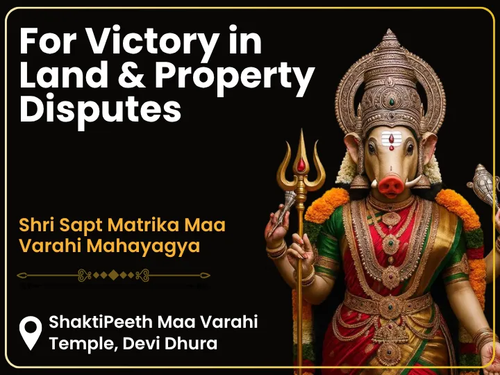 Sapt Matrika Maa Varahi Mahayagya for Land, Wealth & Property Blessings