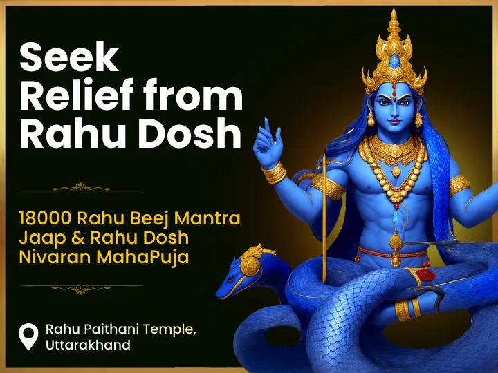 18000 Rahu Beej Mantra Jaap & Rahu Dosh Nivaran MahaPuja